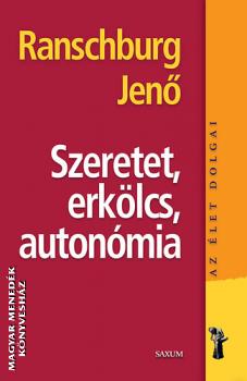 Ranschburg Jenő - Szeretet, erkölcs, autonómia