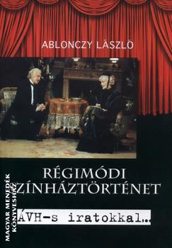 Ablonczy László - Régimódi színháztörténet