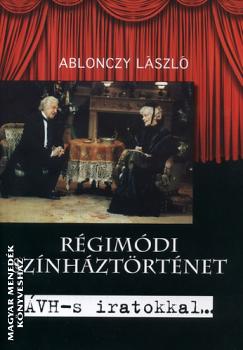 Ablonczy Lszl - Rgimdi sznhztrtnet