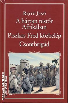 Rejtő Jenő - A három testőr Afrikában, Piszkos Fred közbelép, Csontbrigád