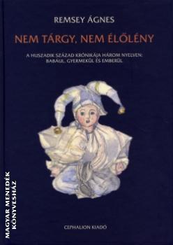 Remsey Ágnes - Nem tárgy, nem élőlény