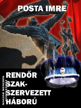 Posta Imre - Rendőr Szak - Szervezett Háború