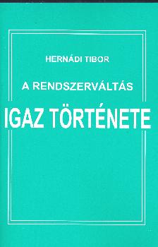 Hernádi Tibor - A rendszerváltás igaz története