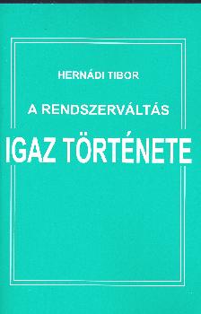 Herndi Tibor - A rendszervlts igaz trtnete