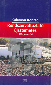 Salamon Konrád - Rendszerváltoztató újratemetés