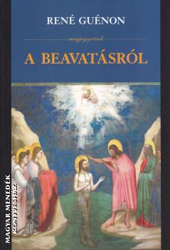 René Guénon - Megjegyzések a beavatásról