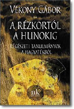 Vékony Gábor - A rézkortól a hunokig