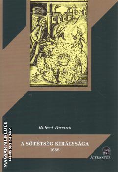 Robert Burton - A s�t�ts�g kir�lys�ga 1688