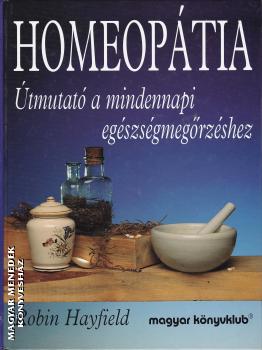 Robin Hayfield - Homeopátia - Útmutató a mindennapi egészségmegőrzéshez ANTIKVÁR