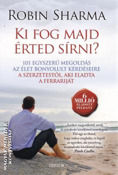 Robin Sharma - Ki fog majd érted sírni?