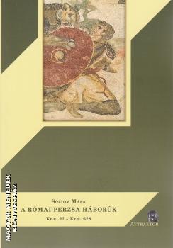 Sólyom Márk - A római - perzsa háborúk