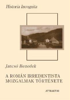 Jancsó Benedek - A román irredentista mozgalmak története