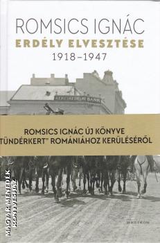 Romsics Ignc - Erdly elvesztse 1918-1947