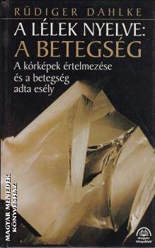 Rüdiger Dahlke - A lélek nyelve: a betegség ANTIKVÁR