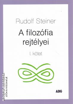 Rudolf Steiner - A filoz�fia rejt�lyei I. k�tet