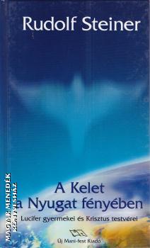 Rudolf Steiner - A Kelet a Nyugat fényében ANTIKVÁR