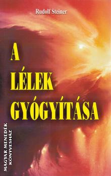 Rudolf Steiner - A lélek gyógyítása