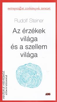 Rudolf Steiner - Az érzékek világa és a szellem világa