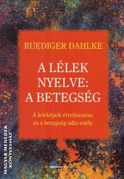 Ruediger Dahlke - A lélek nyelve: a betegség