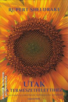 Rupert Sheldrake - Utak a term�szetfelettihez
