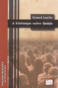 Ryszard Legutko - A közönséges ember diadala