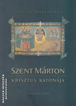 Sághy Marianne - Szent Márton - Krisztus katonája