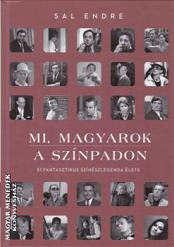 Sal Endre - Mi, magyarok a színpadon