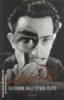 Salvador Dali - Salvador Dali titkos élete