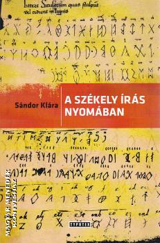Sándor Klára - A székely írás nyomában
