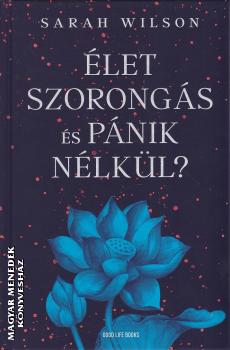 Sarah Wilson - �let szorong�s �s p�nik n�lk�l?