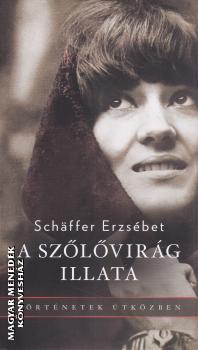 Schaffer Erzsébet - A szőlővirág illata