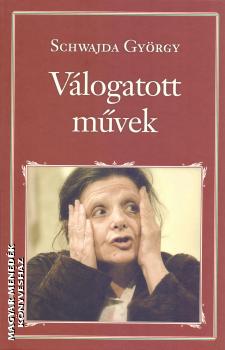 Schwajda Gy�rgy - V�logatott m�vek