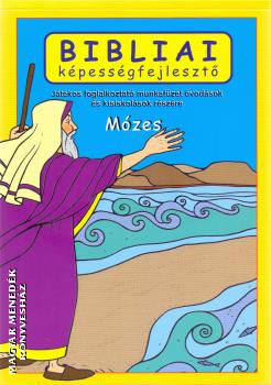Scur Katalin - Bibliai képességfejlesztő - Mózes