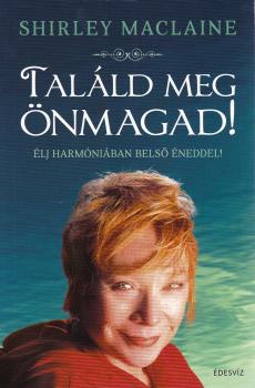 Shirley MacLaine - Találd meg önmagad!