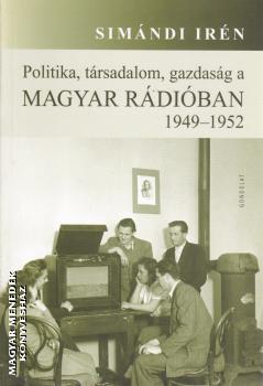 Simándi Irén - Politika, társadalom, gazdaság a Magyar Rádióban 1949-1952