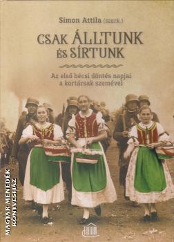 Simon Attila szerk. - Csak álltunk és sírtunk