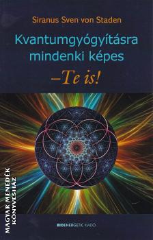 Siranus Sven von Staden - Kvantumgyógyításra mindenki képes - Te is!