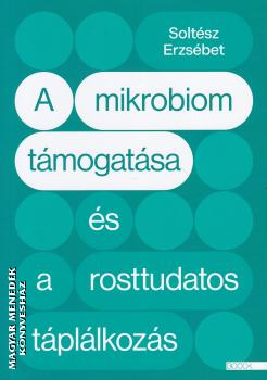 Solt�sz Erzs�bet - A mikrobiom t�mogat�sa �s a rosttudatos t�pl�lkoz�s