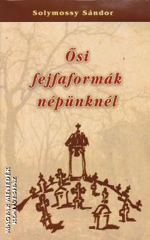 Solymossy Sándor - Ősi fejfaformák népünknél