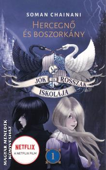 Soman Chainani - J�k �s Rosszak Iskol�ja 1. - Hercegn� �s boszork�ny
