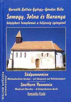 Horvth Zoltn Gyrgy - Gondos Bla - Somogy, Tolna s Baranya megye kzpkori templomai a teljessg ignyvel