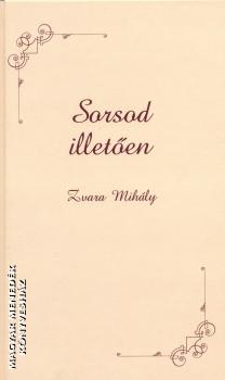 Zvara Mihly - Sorsod illeten