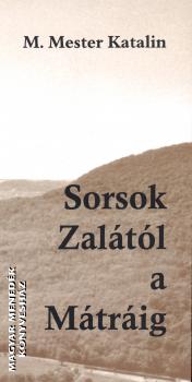 M. Mester Katalin - Sorsok Zalától a Mátráig