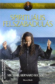 Michael Bernard Beckwidth - Spiritu�lis felszabadul�s