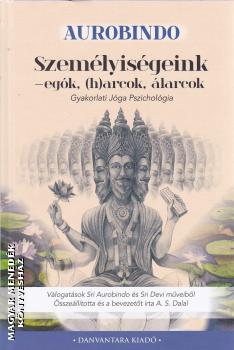 Sri Aurobindo - Személyiségeink - egók, (h)arcok, álarcok