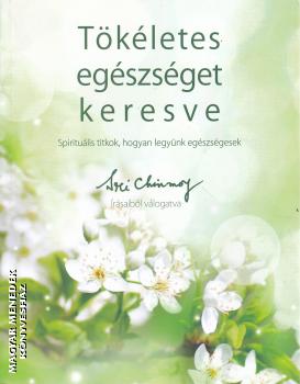 Sri Chinmoy - T�k�letes eg�szs�get keresve
