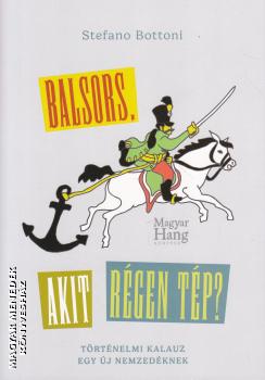 Stefano Bottoni - Balsors, akit r�gen t�p? - T�rt�nelmi kalauz egy �j nemzed�knek