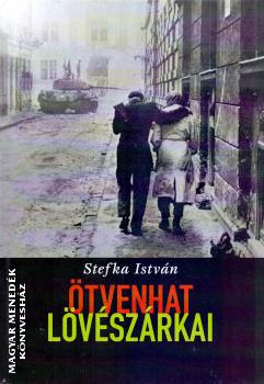 Stefka István - Ötvenhat lövészárkai
