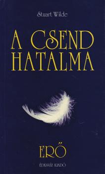 Stuart Wilde - A csend hatalma - ANTIKVÁR