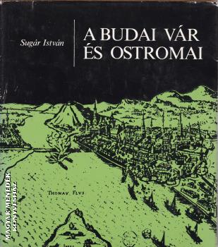 Sug�r Istv�n - A Budai v�r �s ostromai ANTIKV�R